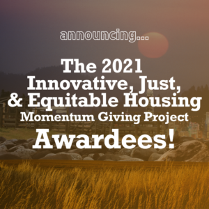Square image with background collage depicting rural and urban areas. White text reads Announcing the Innovative Just and Equitable Housing Momentum Giving Project