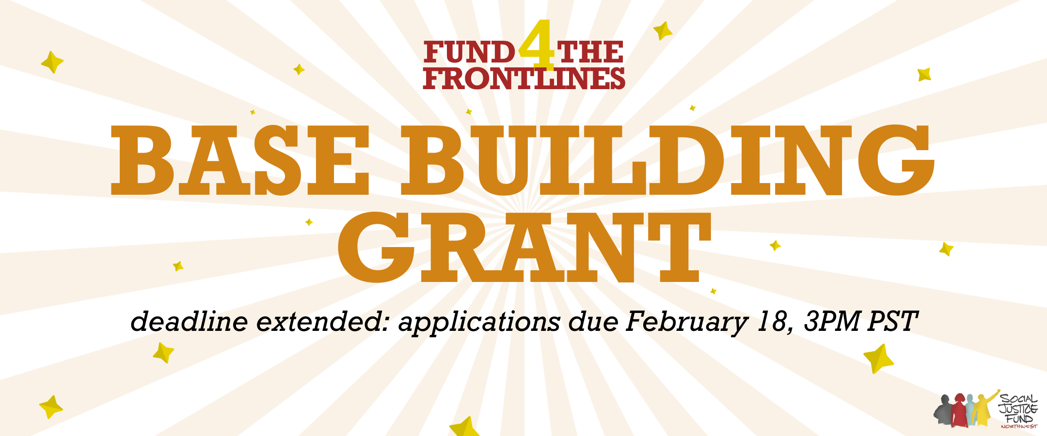 Rectangular banner with a light orange sunburst and little yellow stars radiating from center. Text reads Fund 4 the Frontlines Base Building Grant. Applications due February 18 3PM PST