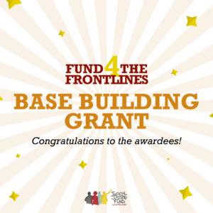 Square image with cream and orange background of a sunburst with radiating yellow stars. Text reads Fund 4 the Frontlines Base Building Grant. Congratulations to the awardees.