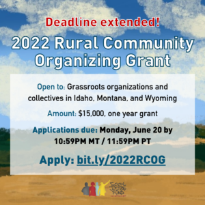 Banner illustration of a rural Idaho landscape. Text reads 2022 Rural Community Organizing Grant. Deadline extended. Applications due Monday June 20 by 10.59PM MT 11.59 pm PT.