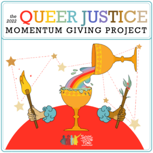 Square image with colorful illustration evoking a tarot card. Text reads the 2022 Queer Justice Momentum Giving Project.
