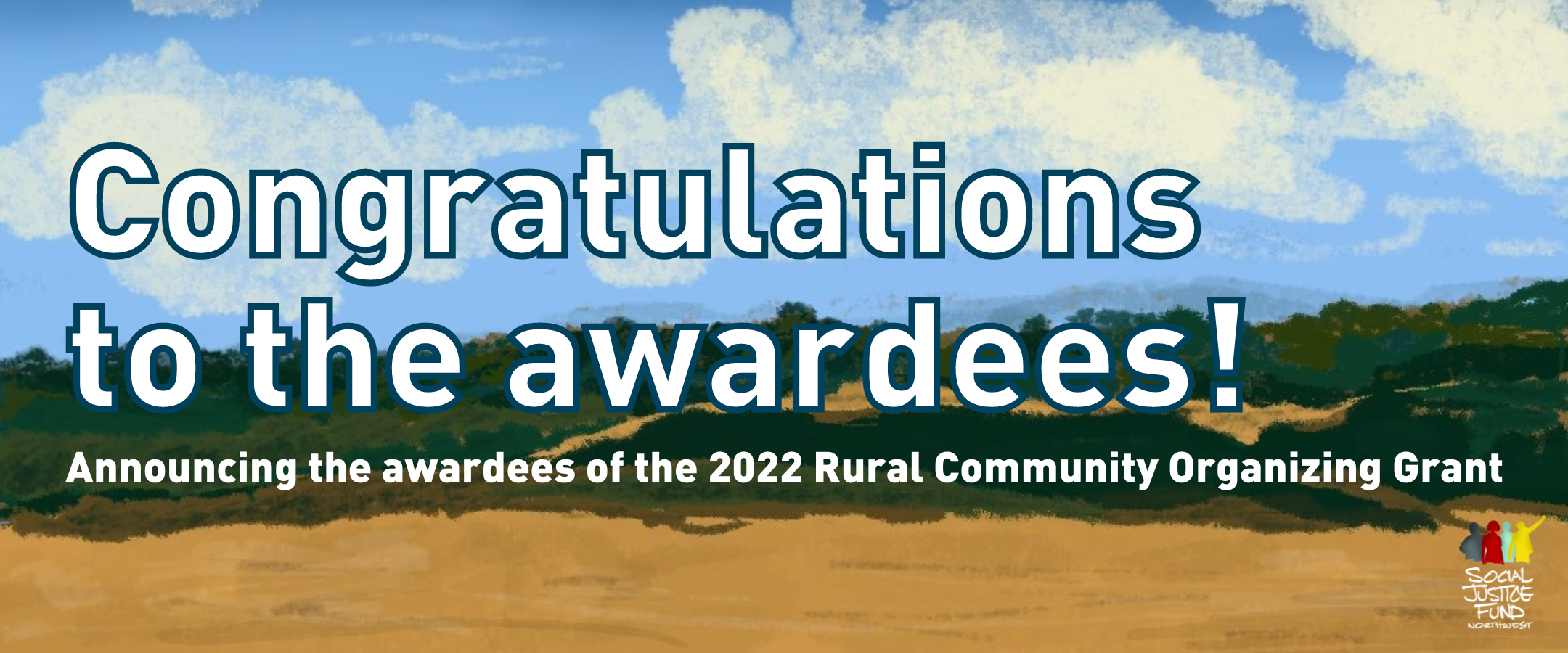 Colorful illustration of a rural Idaho landscape. Text reads Congratulations to the awardees. Announcing the awardees of the 2022 Rural Community Organizing Grant.